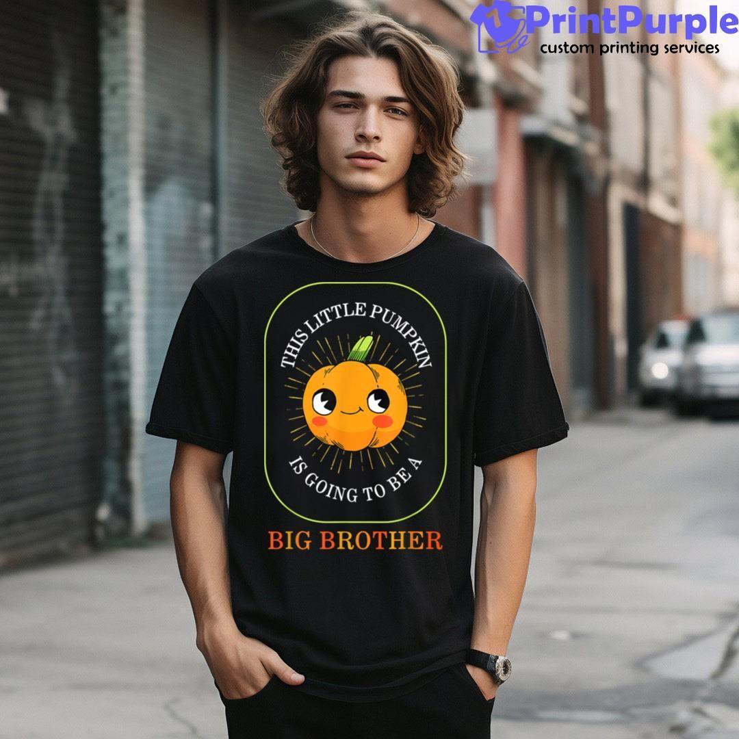 Thanksgiving Big Brother Little Pumpkin Going To Be A Big Br Shirt - Designed And Sold By 7Printpurple
