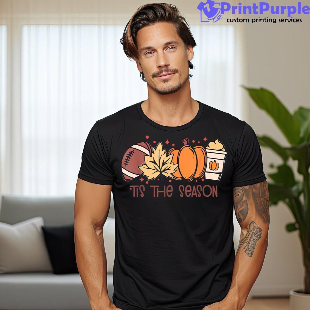 Tis The Season Football Thanksgiving Pumpkin Fall Autumn Shirt - Designed And Sold By 7Printpurple
