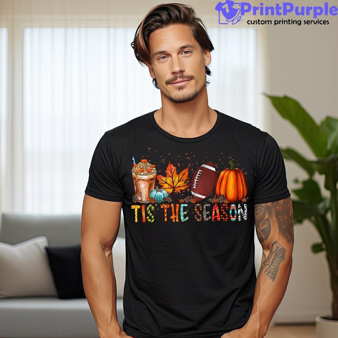 Tis' The Season Football Season Autumn Fall Thanksgiving Unisex Shirt - Designed And Sold By 7Printpurple