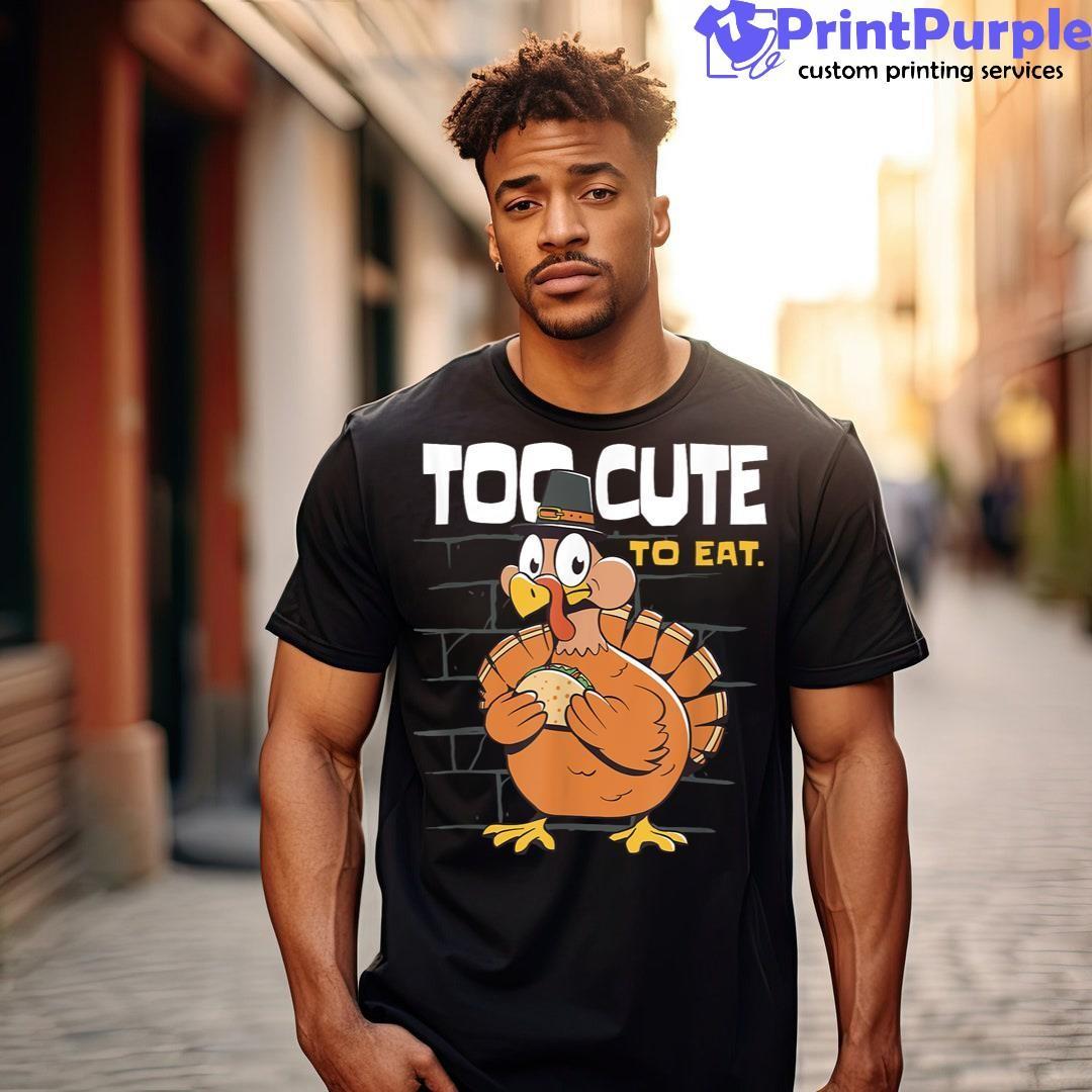 Vegetarian Thanksgiving Too Cute To Eat Turkey Shirt - Designed And Sold By 7Printpurple