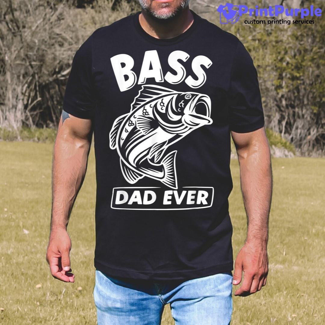 Bass Dad Ever Fishing Unisex Shirt - Designed And Sold By 7Printpurple