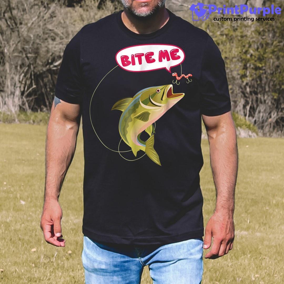 Bite Me Fishing Funny Bai For Dad Uncle Brother Grand Shirt - Designed And Sold By 7Printpurple