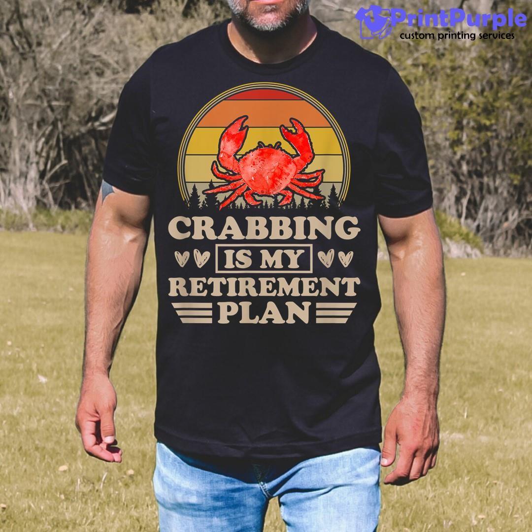Crabbing Is My Retirement Plan Sunset Retro Sunset Gift Shirt - Designed And Sold By 7Printpurple