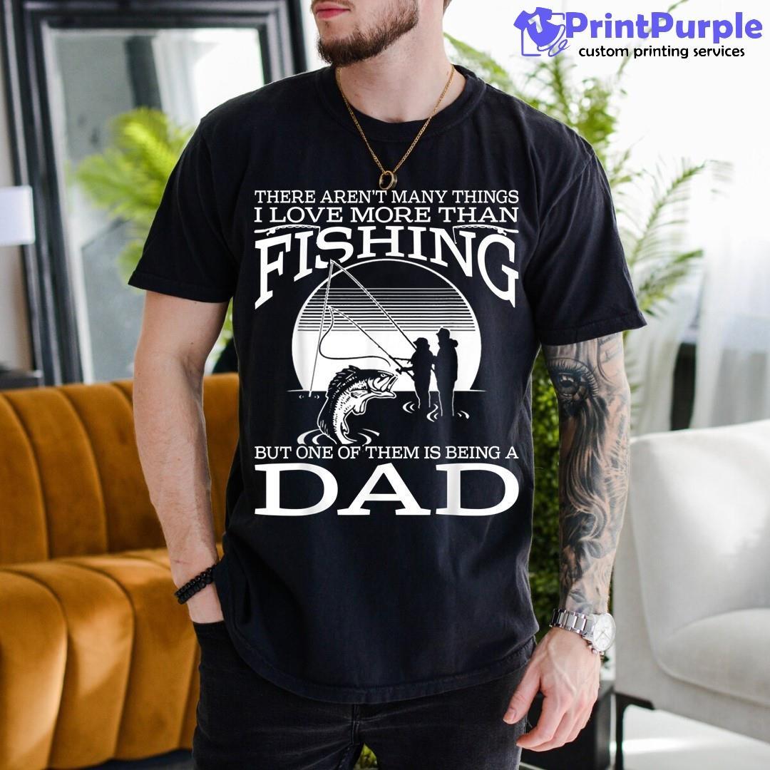https://cdn.7printpurple.com/uploads/3004/There-Aren_t-Many-Things-I-Love-More-Than-Fishing-Dad-1.jpg