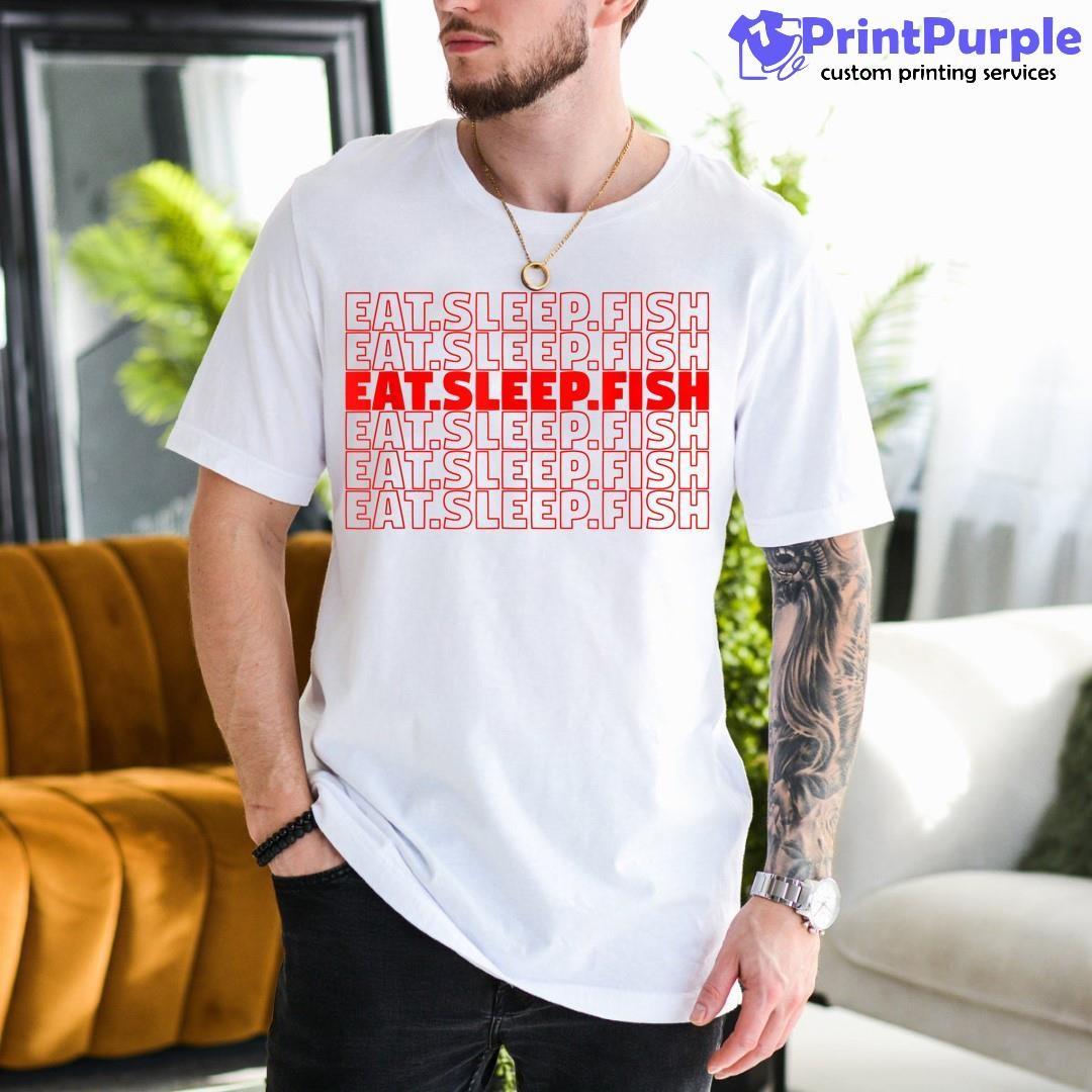 Eat Sleep Fish Funny Fishing Lover Gift For Dad Unisex Shirt - Designed And Sold By 7Printpurple