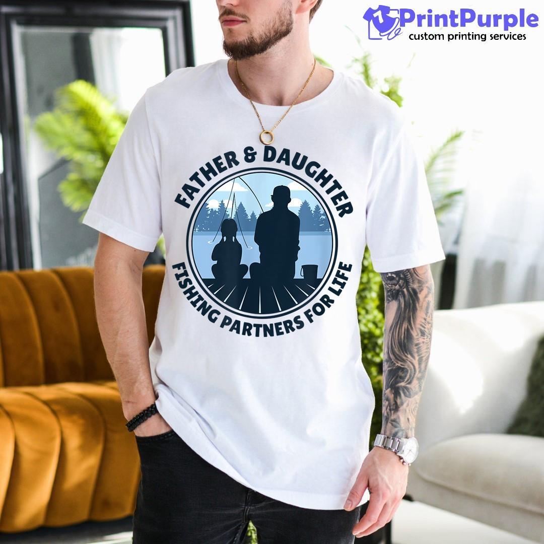 Father And Daughter Fishing Partners For Life Proud Dad Shirt - Designed And Sold By 7Printpurple