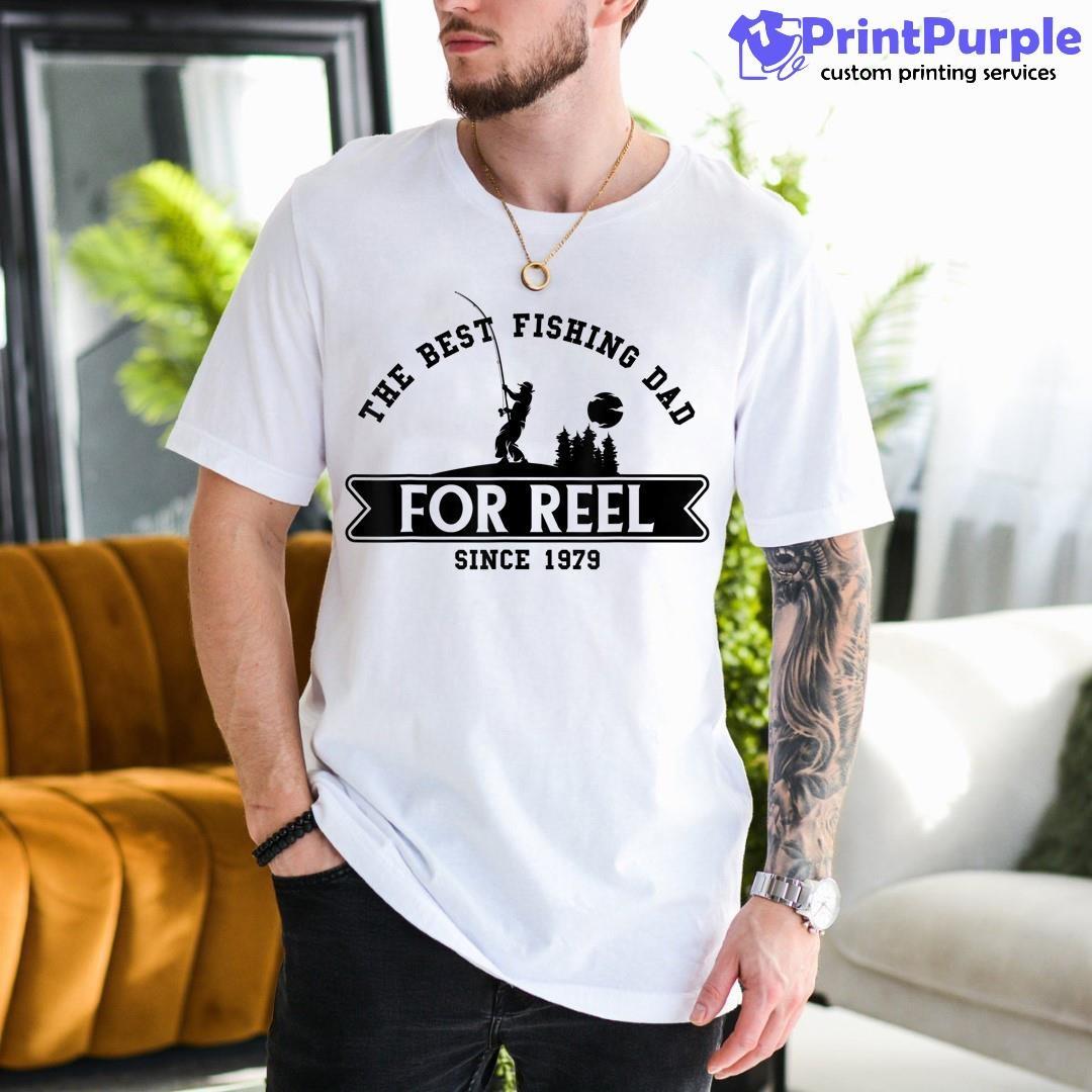 Father'S Day The Best Fishing Dad For Reel Since 1979 Shirt - Designed And Sold By 7Printpurple