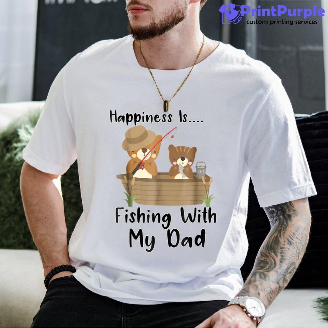 Happiness Is Fishing With My Dad Bear Camping Shirt - Designed And Sold By 7Printpurple